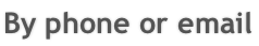 By phone or email